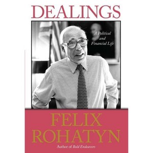 Dealings - by  Felix G Rohatyn (Paperback) - 1 of 1