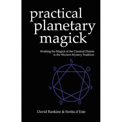 Practical Planetary Magick - by  Sorita D'Este & David Rankine (Paperback)