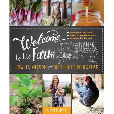 Welcome to the Farm - by  Shaye Elliott (Paperback)