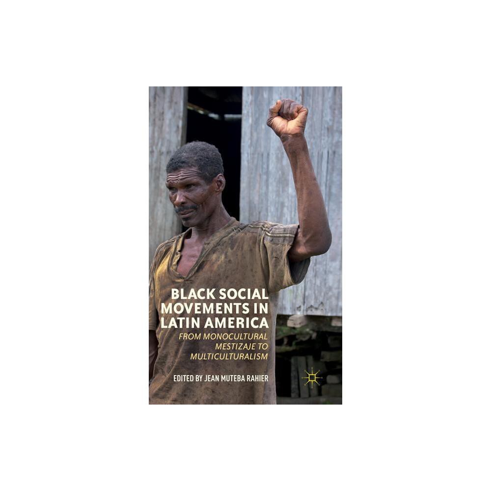 Black Social Movements in Latin America - by J Rahier (Hardcover)