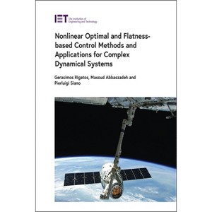 Nonlinear Optimal and Flatness-Based Control Methods and Applications for Complex Dynamical Systems - (Control, Robotics and Sensors) (Hardcover) - 1 of 1