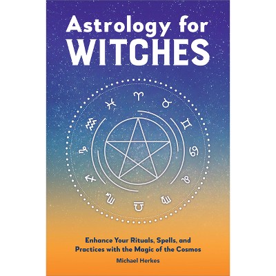 Astrology for Witches - by  Michael Herkes (Hardcover)