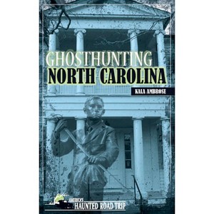 Ghosthunting North Carolina - (America's Haunted Road Trip) by  Kala Ambrose (Hardcover) - 1 of 1