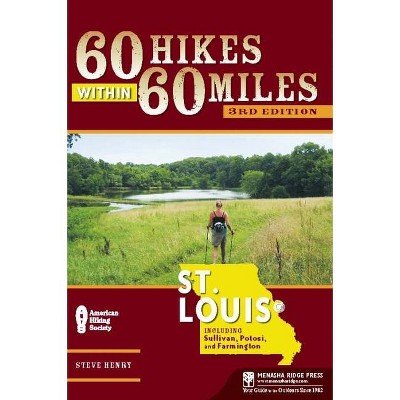 60 Hikes Within 60 Miles: St. Louis - 3rd Edition by  Steve Henry (Hardcover)