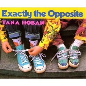 Exactly the Opposite - by  Tana Hoban (Paperback) - 1 of 1