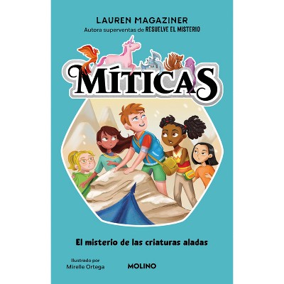 El Misterio de Las Criaturas Aladas / Hailey and the Dragon - (Míticas) by  Lauren Magaziner (Paperback)