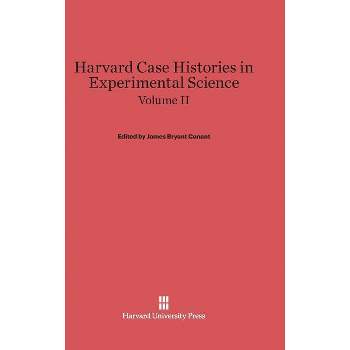 Harvard Case Histories in Experimental Science, Volume II - by  James Bryant Conant & Leonard Kollender Nash & Duane Roller & Duane H D Roller