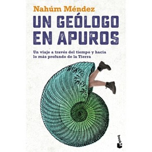 Un Geólogo En Apuros: Un Viaje a Través del Tiempo Y Hacia Lo Más Profundo de la Tierra / A Geologist in Trouble: A Journey Through Time and Deep - 1 of 1