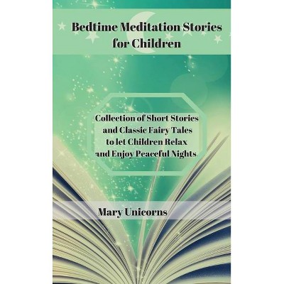 Bedtime Meditation Stories for Children - by  Mary Unicorns (Hardcover)