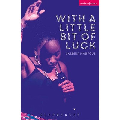 With A Little Bit of Luck - (Modern Plays) by  Sabrina Mahfouz (Paperback)