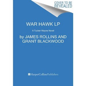 War Hawk - (Tucker Wayne Novel) Large Print by  James Rollins & Grant Blackwood (Paperback) - 1 of 1