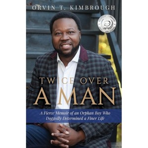 Twice Over a Man - by  Orvin T Kimbrough (Paperback) - 1 of 1