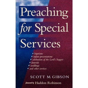 Preaching for Special Services - by  Scott M Gibson (Paperback) - 1 of 1