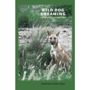 Wild Dog Dreaming - (Under the Sign of Nature) by  Deborah Bird Rose (Paperback) - 1 of 1