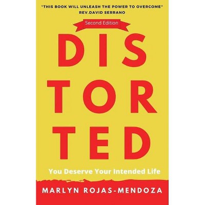 Distorted - 2nd Edition by  Marlyn Rojas-Mendoza (Paperback)