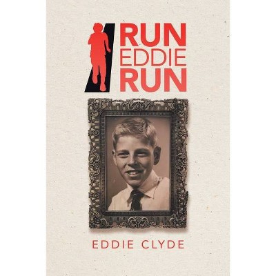 Run Eddie Run - by  Eddie Clyde (Paperback)