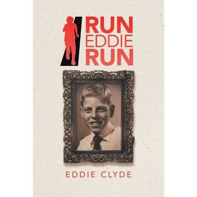 Run Eddie Run - by  Eddie Clyde (Paperback)