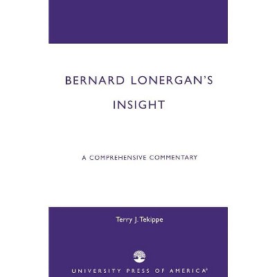 Bernard Lonergan's Insight - by  Terry J Tekippe (Paperback)