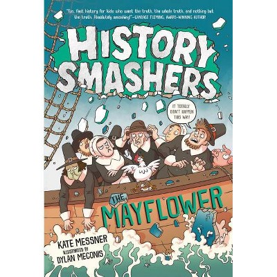 History Smashers: The Mayflower - by  Kate Messner (Paperback)