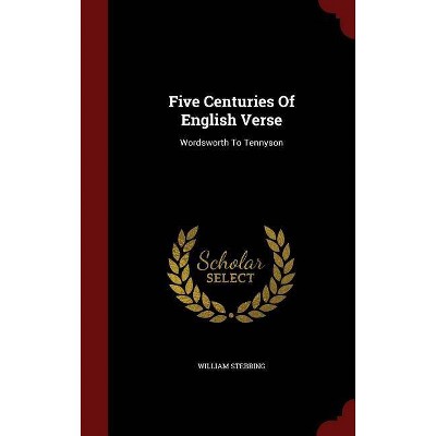 Five Centuries Of English Verse - by  William Stebbing (Hardcover)