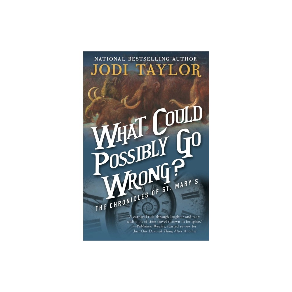 What Could Possibly Go Wrong? - (Chronicles of St. Marys) by Jodi Taylor (Paperback)