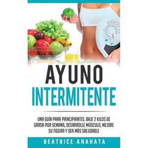 Ayuno Intermitente - by  Beatrice Anahata (Paperback) - 1 of 1