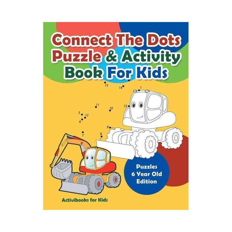 Connect The Dots Puzzle & Activity Book For Kids - Puzzles 6 Year Old Edition - by  Activibooks For Kids (Paperback), 1 of 2