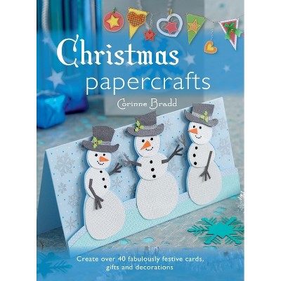 Christmas Papercrafts - by  Corinne Bradd (Hardcover)