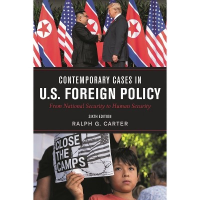 Contemporary Cases in U.S. Foreign Policy - 6th Edition by  Ralph Carter (Paperback)