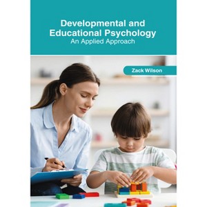 Developmental and Educational Psychology: An Applied Approach - by  Zack Wilson (Hardcover) - 1 of 1
