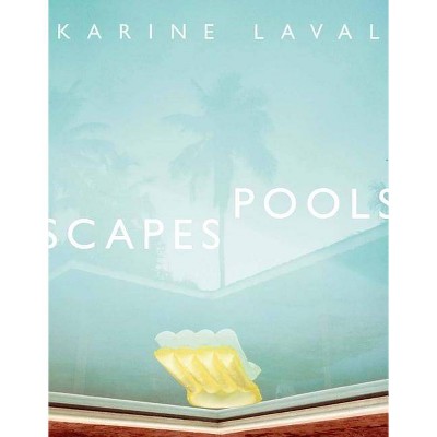 Karine Laval: Poolscapes - (Hardcover)