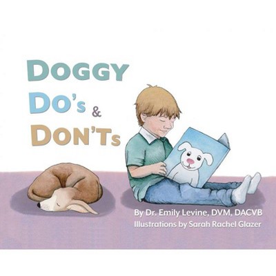 Doggy Do's & Don'ts - by  Emily D Levine DVM Dacvb (Hardcover)