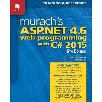 Murach's ASP.NET 4.6 Web Programming with C# 2015 - 6th Edition by  Anne Boehm & Mary Delamater (Paperback)