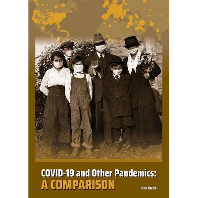 Covid-19 and Other Pandemics: A Comparison - by  Don Nardo (Hardcover)