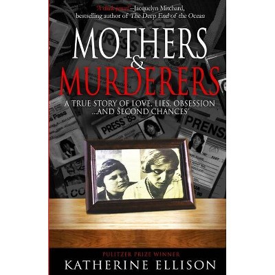 Mothers And Murderers - by  Katherine Ellison (Paperback)