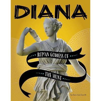 Diana - (Legendary Goddesses) by  Amie Jane Leavitt (Paperback)