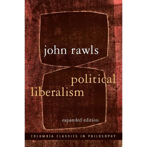 Political Liberalism - (columbia Classics In Philosophy) 2nd Edition By ...