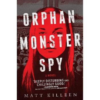 Orphan Monster Spy - by Matt Killeen