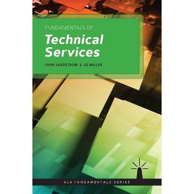 Fundamentals of Technical Services - by  John Sandstrom & Liz Miller (Paperback)