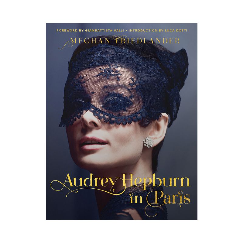 Audrey Hepburn in Paris - by  Meghan Friedlander & Luca Dotti (Hardcover), 1 of 2