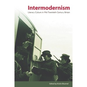 Intermodernism - by  Kristin Bluemel (Paperback) - 1 of 1
