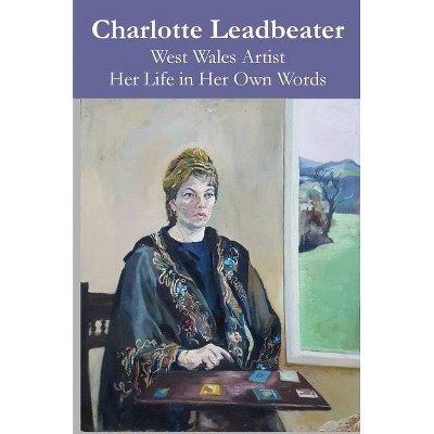 Charlotte Leadbeater - by  Tim Ap Hywel (Hardcover)