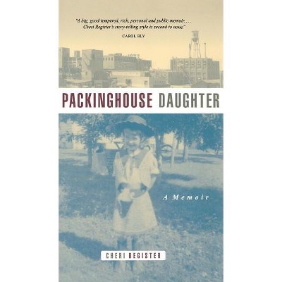 Packinghouse Daughter - (Midwest Reflections) by  Cheri Register (Hardcover)