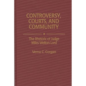 Controversy, Courts, and Community - (Contributions in Legal Studies) by  Verna C Corgan (Hardcover) - 1 of 1