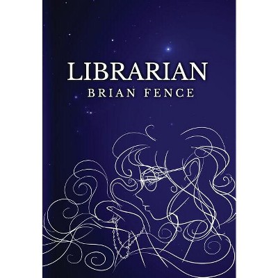 Librarian - by  Brian Fence (Hardcover)