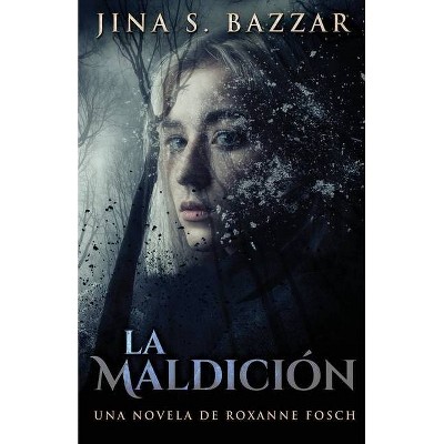 La Maldición - Una novela de Roxanne Fosch - by  Jina S Bazzar (Paperback)