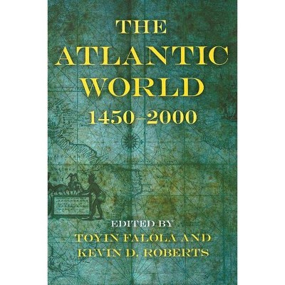 The Atlantic World - (Blacks in the Diaspora) by  Toyin Falola & Kevin D Roberts (Paperback)