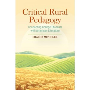 Critical Rural Pedagogy - by  Sharon Mitchler (Paperback) - 1 of 1