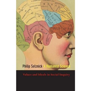 A Humanist Science - by  Philip Selznick (Hardcover) - 1 of 1