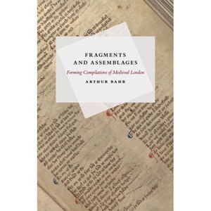 Fragments and Assemblages - by  Arthur Bahr (Paperback) - 1 of 1